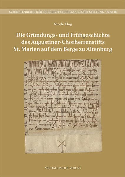 Die Gründungs- und Frühgeschichte des Augustiner-Chorherrenstifts St. Marien auf dem Berge zu Altenburg