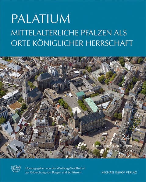 PALATIUM - Mittelalterliche Pfalzen als Orte königlicher Herrschaft