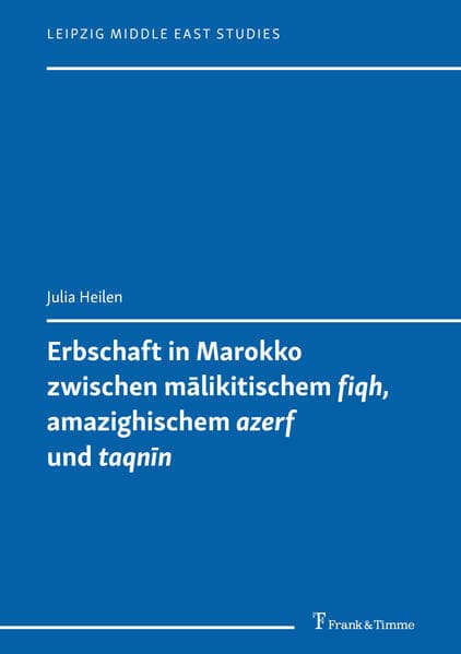 Erbschaft in Marokko zwischen m¿likitischem 'fiqh', amazighischem 'azerf' und 'taqn¿n'