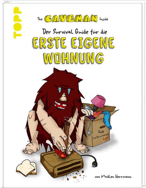 The Caveman Inside. Der Survival-Guide für die erste eigene Wohnung
