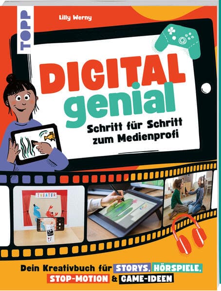 Digital Genial! - Schritt für Schritt zum Medienprofi