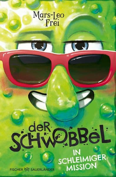Der Schwobbel in schleimiger Mission