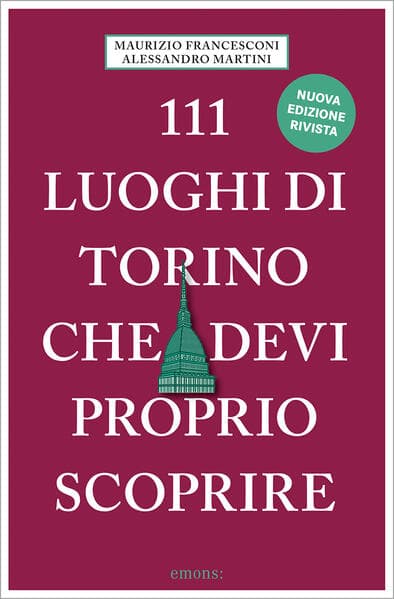 111 luoghi di Torino che devi proprio scoprire