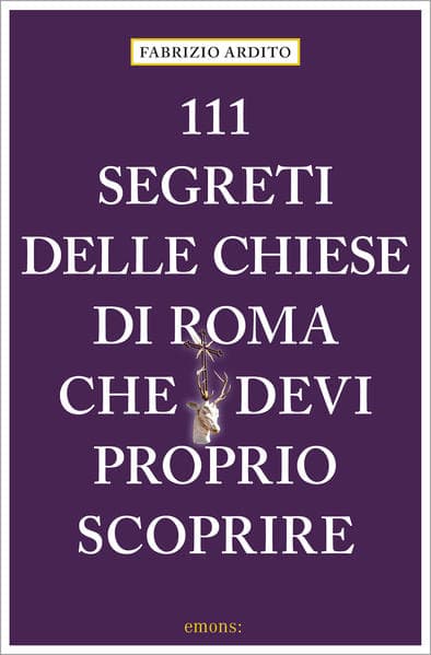 111 segreti delle chiese di Roma che devi proprio scoprire