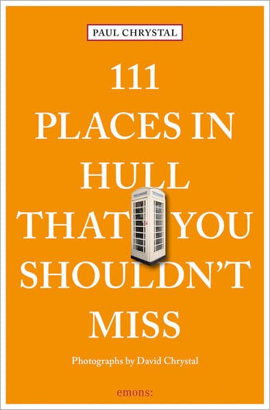 111 Places in Hull That You Shouldn't Miss