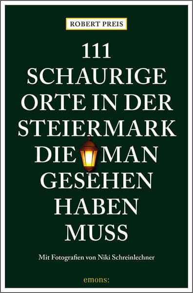 111 schaurige Orte in der Steiermark, die man gesehen haben muss