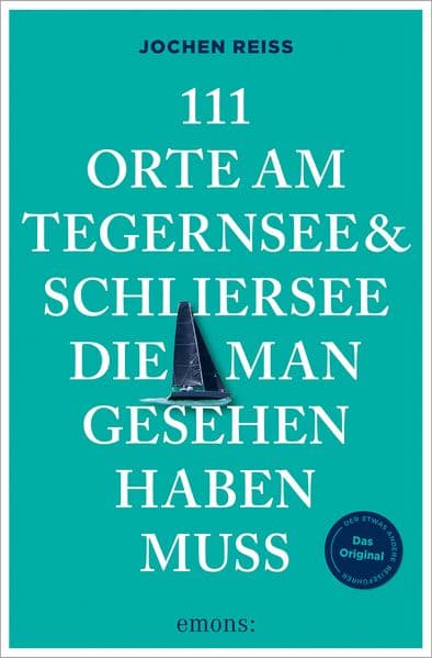 111 Orte am Tegernsee und Schliersee, die man gesehen haben muss