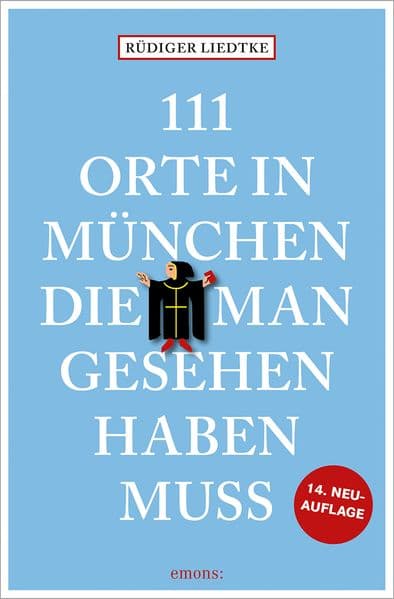 111 Orte in München, die man gesehen haben muss, Band 1