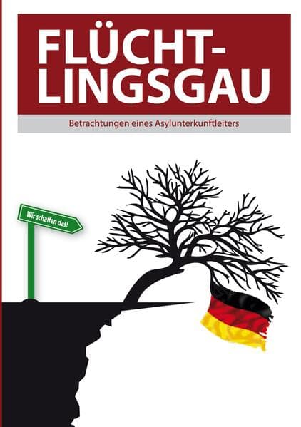 Flüchtlingsgau - Betrachtungen eines Asylunterkunftleiters