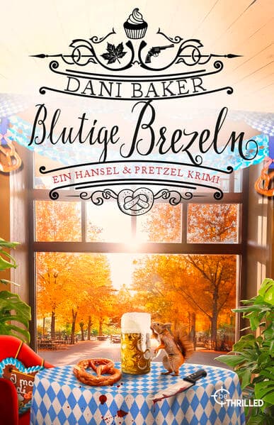 Blutige Brezeln. Ein Hansel & Pretzel Krimi