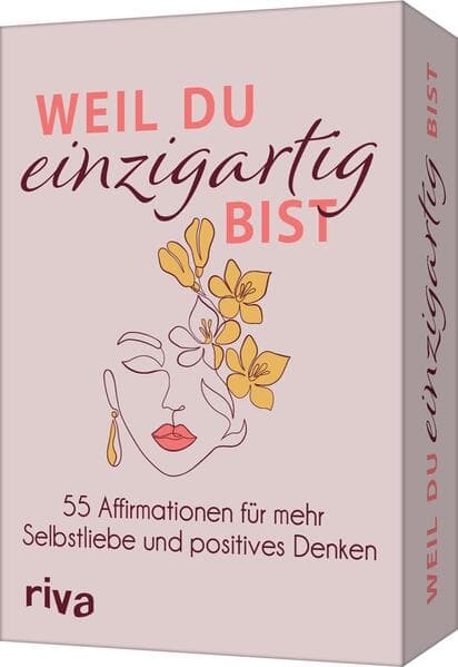 Weil du einzigartig bist – 55 Affirmationen für mehr Selbstliebe und positives Denken