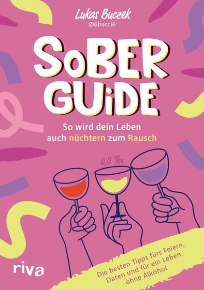 Sober Guide – So wird dein Leben auch nüchtern zum Rausch