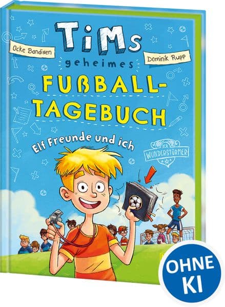 Tims geheimes Fußball-Tagebuch (Band 1) - Elf Freunde und ich!