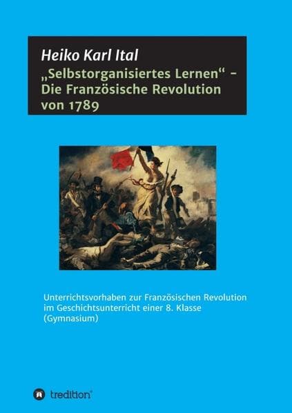 "Selbstorganisiertes Lernen" - Die Französische Revolution von 1789
