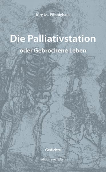 Die Palliativstation oder Gebrochene Leben