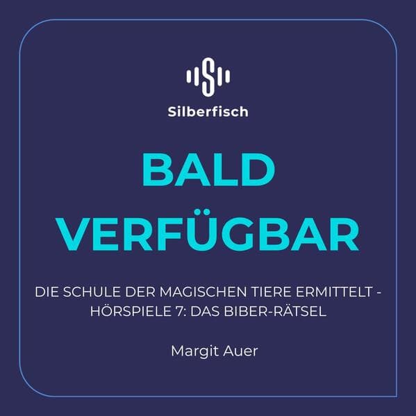 Die Schule der magischen Tiere ermittelt - Hörspiele 7: Das Biber-Rätsel