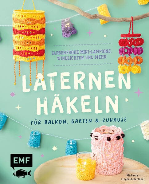 Laternen häkeln für Balkon, Garten & Zuhause