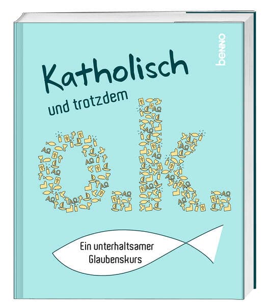Katholisch und trotzdem o.k