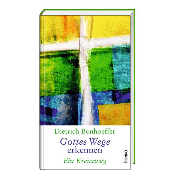 Dietrich Bonhoeffer – Gottes Wege erkennen