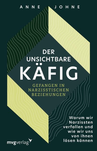Der unsichtbare Käfig – gefangen in narzisstischen Beziehungen