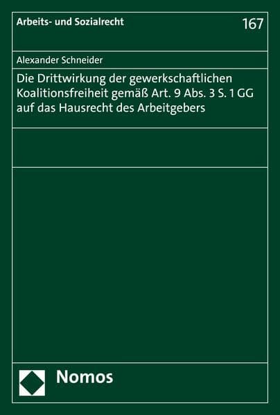 Die Drittwirkung der gewerkschaftlichen Koalitionsfreiheit gemäß Art. 9 Abs. 3 S. 1 GG auf das Hausrecht des Arbeitgebers