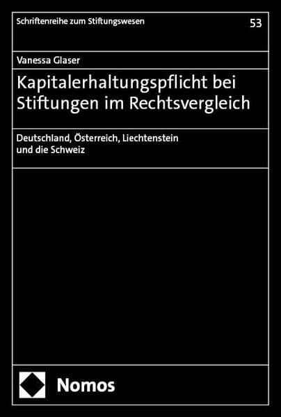 Kapitalerhaltungspflicht bei Stiftungen im Rechtsvergleich