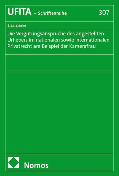 Die Vergütungsansprüche des angestellten Urhebers im nationalen sowie internationalen Privatrecht am Beispiel der Kamerafrau