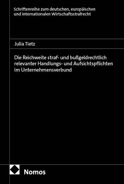 Die Reichweite straf- und bußgeldrechtlich relevanter Handlungs- und Aufsichtspflichten im Unternehmensverbund