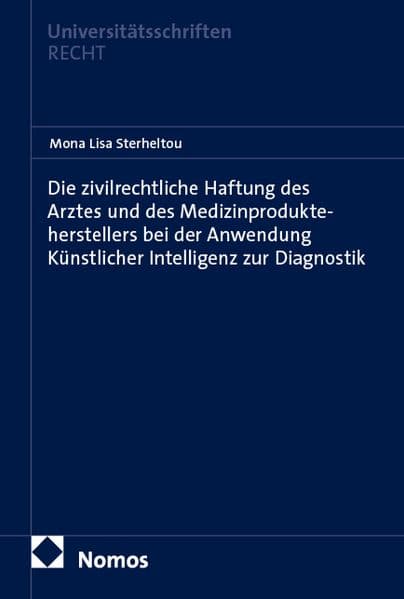 Die zivilrechtliche Haftung des Arztes und des Medizinprodukteherstellers bei der Anwendung Künstlicher Intelligenz zur Diagnostik