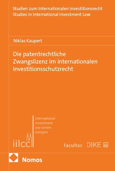 Die patentrechtliche Zwangslizenz im internationalen Investitionsschutzrecht