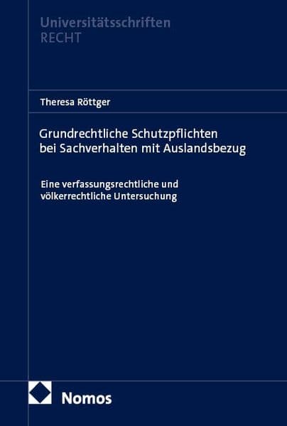 Grundrechtliche Schutzpflichten bei Sachverhalten mit Auslandsbezug