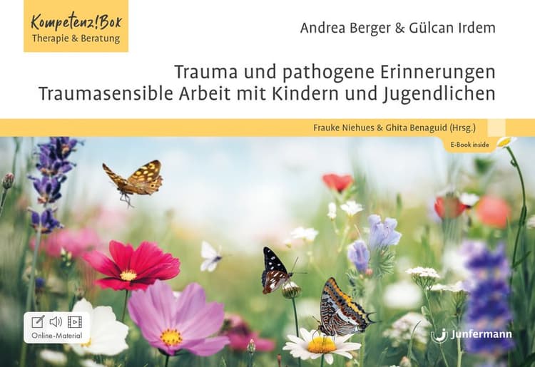 Trauma und pathogene Erinnerungen: Traumasensible Arbeit mit Kindern und Jugendlichen