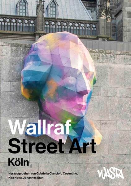 Wallraf Street Art. Taschenbuch für Kunst und Laune