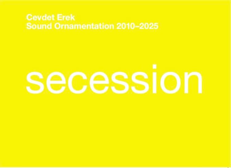 Cevdet Erek. Sound Ornamentation 2010–2025