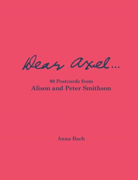 Dear Axel... 99 Postcards from Alison and Peter Smithson