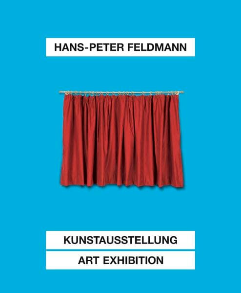 Hans-Peter Feldmann. Kunstausstellung / Art Exhibition