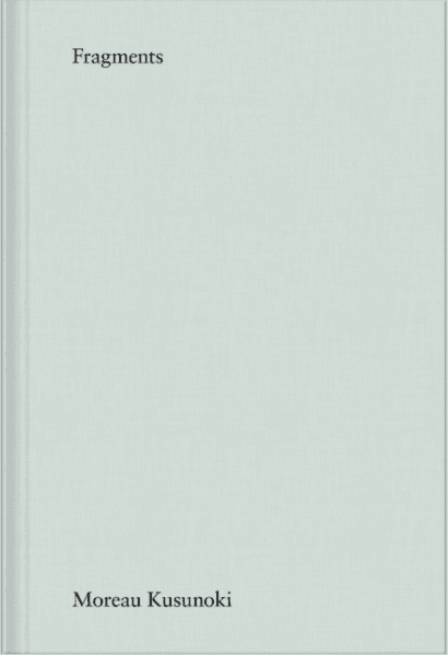 Moreau Kusunoki. Fragments