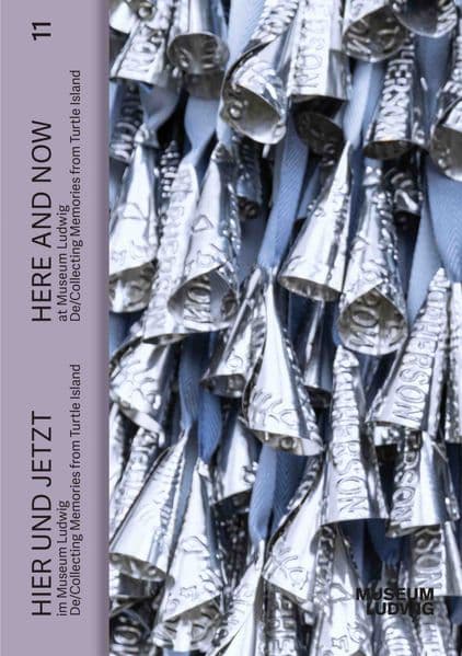 HIER UND JETZT / HERE AND NOW im / at the Museum Ludwig. De/Collecting Memories from Turtle Island