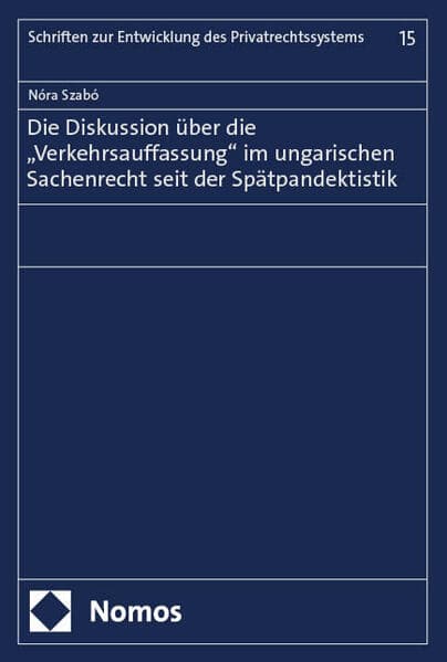 Die Diskussion über die „Verkehrsauffassung“ im ungarischen Sachenrecht seit der Spätpandektistik