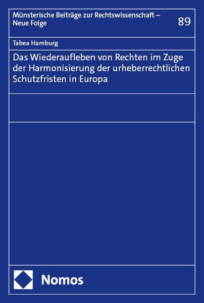 Das Wiederaufleben von Rechten im Zuge der Harmonisierung der urheberrechtlichen Schutzfristen in Europa