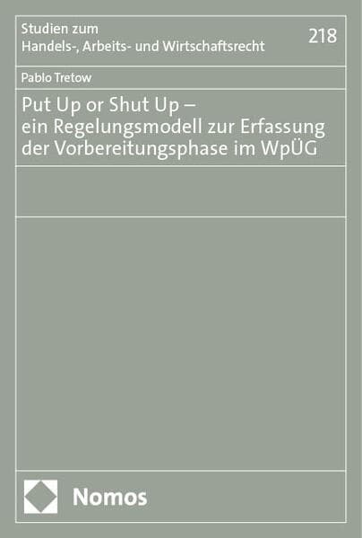 Put Up or Shut Up – ein Regelungsmodell zur Erfassung der Vorbereitungsphase im WpÜG