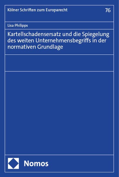 Kartellschadensersatz und die Spiegelung des weiten Unternehmensbegriffs in der normativen Grundlage