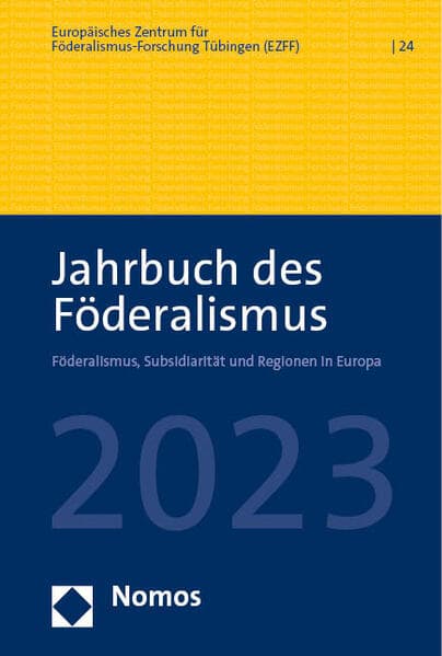 Jahrbuch des Föderalismus. Föderalismus, Subsidiarität und Regionen in Europa / Jahrbuch des Föderalismus 2023