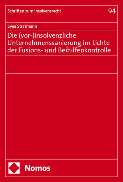 Die (vor-)insolvenzliche Unternehmenssanierung im Lichte der Fusions- und Beihilfenkontrolle