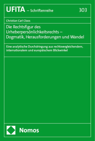 Die Rechtsfigur des Urheberpersönlichkeitsrechts – Dogmatik, Herausforderungen und Wandel