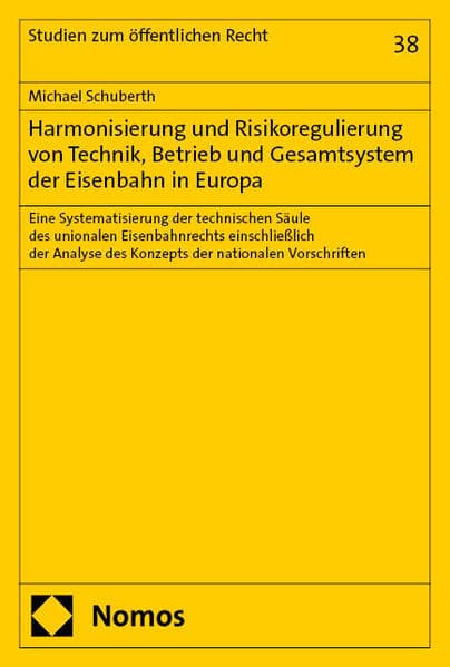 Harmonisierung und Risikoregulierung von Technik, Betrieb und Gesamtsystem der Eisenbahn in Europa