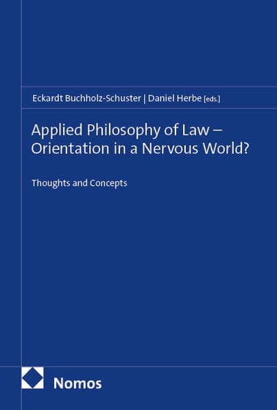 Applied Philosophy of Law - Orientation in a Nervous World?