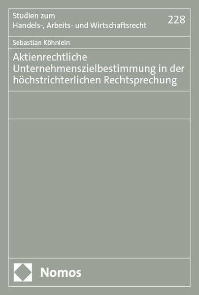 Aktienrechtliche Unternehmenszielbestimmung in der höchstrichterlichen Rechtsprechung