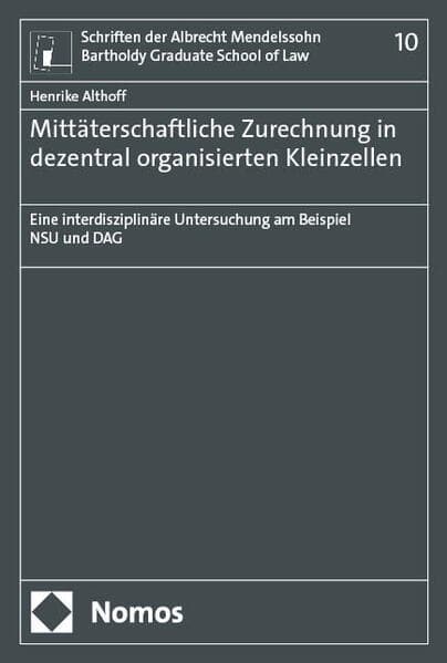 Mittäterschaftliche Zurechnung in dezentral organisierten Kleinzellen