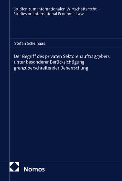 Der Begriff des privaten Sektorenauftraggebers unter besonderer Berücksichtigung grenzüberschreitender Beherrschung